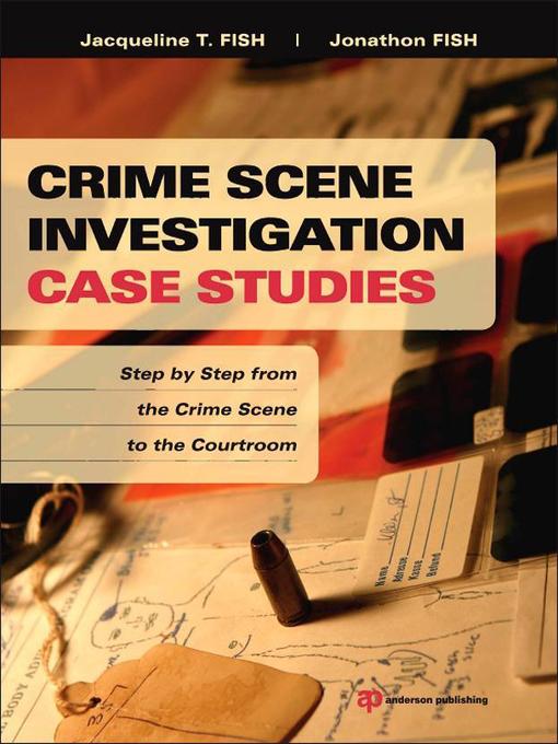 Title details for Crime Scene Investigation Case Studies by Jacqueline T. Fish - Available